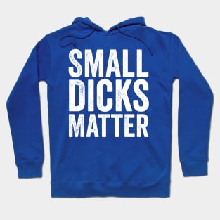 Small Dicks Matter White Hoodie